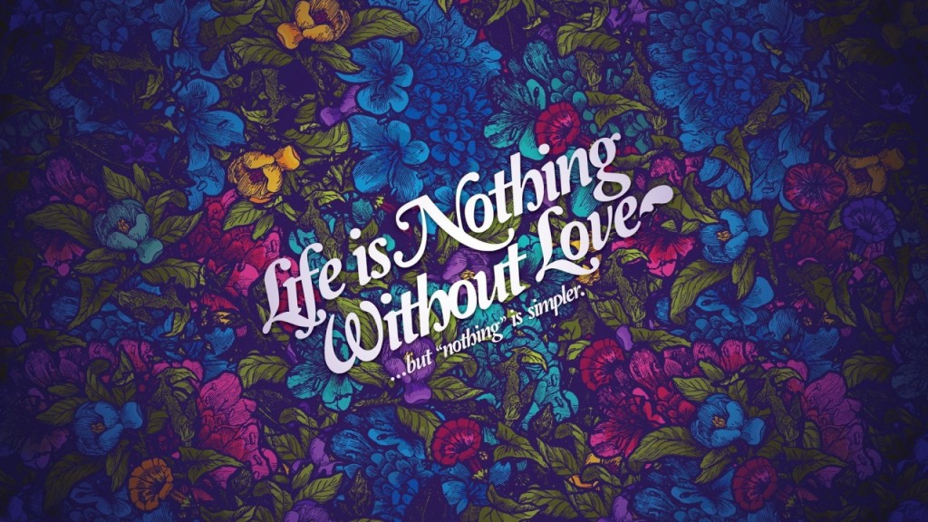 Life Nothing Without Love Wallpaper > Love Wallpaper